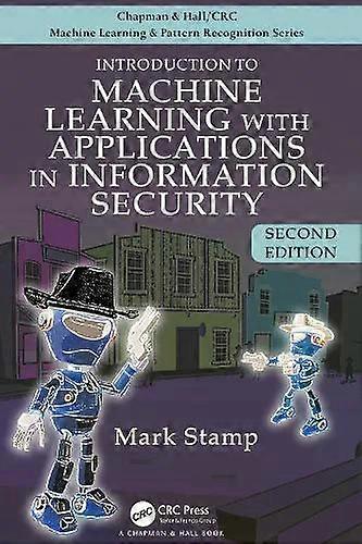 Introduction To Machine Learning With Applications In Information Security - Mark Stamp