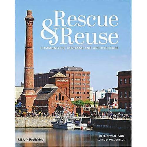 Rescue and reuse: Communities, heritage and architecture