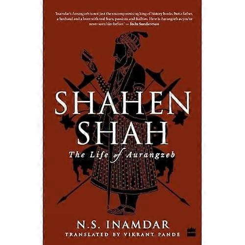 Shahenshah: The Life of Aurangzeb