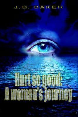 HURT SO GOOD A woman's journey