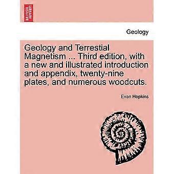 Geology and Terrestial Magnetism  Third edition with a new and illustrated introduction and appendix twentynine plates and numerous woodcuts