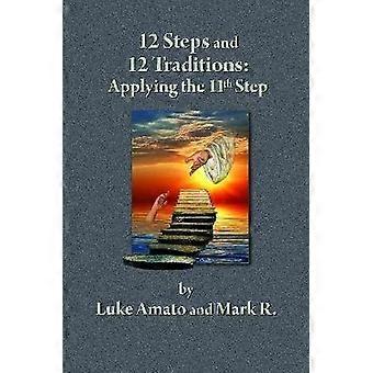 12 STEPS & 12 TRADITIONS: Applying the 11th STEP