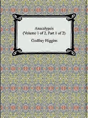 Anacalypsis Volume 1 of 2 Part 1 of 2 39449