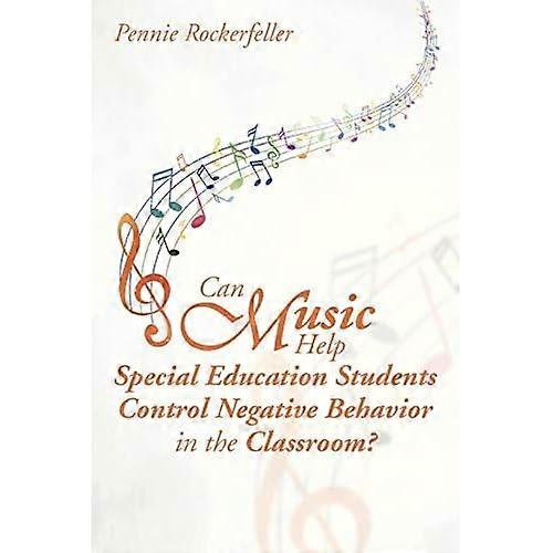 Can Music Help Special Education Students Control Negative Behavior in the Classroom?