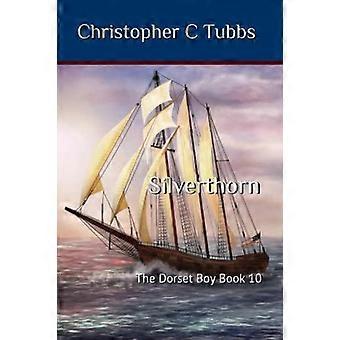 Silverthorn The Dorset Boy Book 10 - Christopher C Tubbs