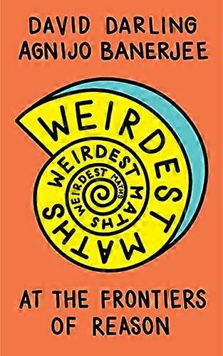 Weirdest Maths: At the Frontiers of Reason