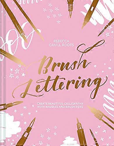 Brush Lettering: Create beautiful calligraphy with brushes and brush pens