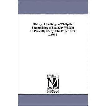 History Of The Reign Of Philip The Second King Of Spain By William H. Pres - William Hickling Prescott - en Book