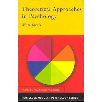Theoretical Approaches In Psychology - Jarvis, Matt