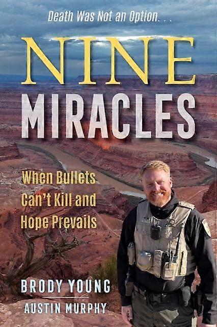 Nine Miracles When Bullets Cant Kill And Hope Prevails - Brody Young