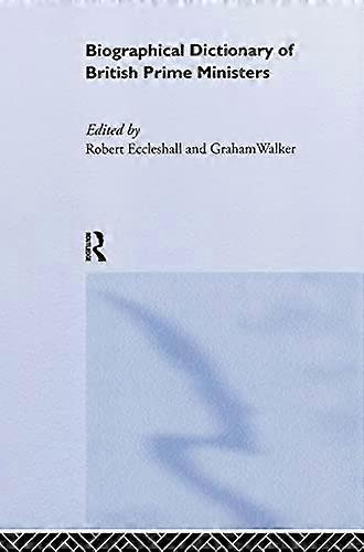 Biographical Dictionary of British Prime Ministers