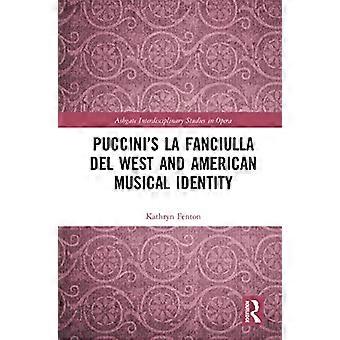 Puccinis La fanciulla del West och amerikansk musikalisk identitet (Ashgate Interdisciplinary Studies in Opera)