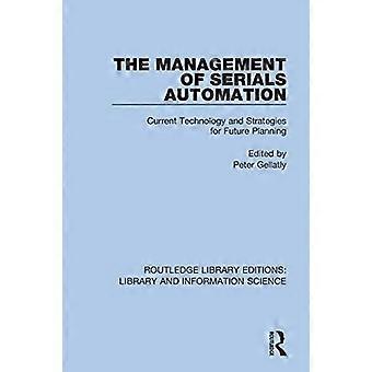 Das Management der Zeitschriftenautomatisierung: Aktuelle Technologien und Strategien für die zukünftige Planung (Routledge Library Editions: Bibliotheks- und Informationswissenschaft)