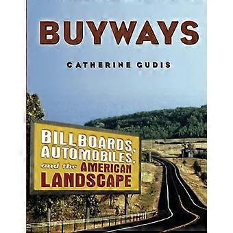 Buyways: Automobilität, Plakatwände und die amerikanische Kulturlandschaft