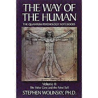 La voie de l’être humain : Core faux et le faux Self v. 2 (voie de l’être humain ; Les cahiers de psychologie quantique)