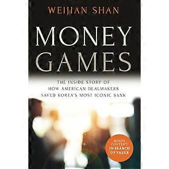 Money Games: Innsidehistorien om hvordan amerikanske avtalemakere reddet Koreas mest ikoniske bank, 2nd Edition