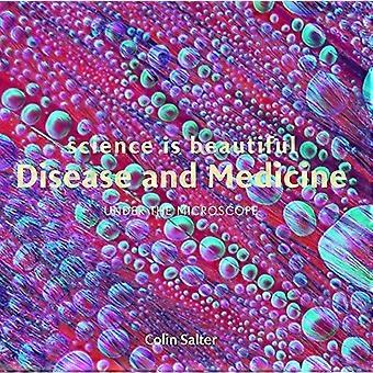 La scienza è bella: malattia e medicina: sotto il microscopio