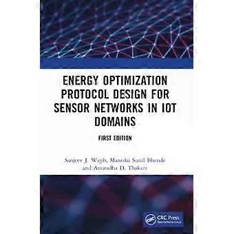 Energy Optimization Protocol Design For Sensor Networks In Iot Domains - Sanjeev J. Wagh