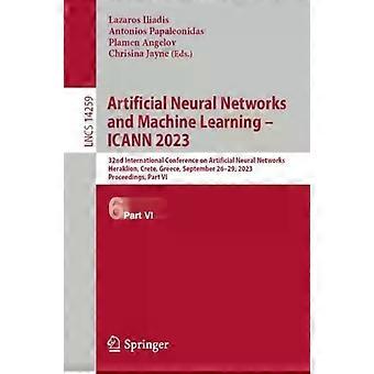 Artificial Neural Networks And Machine Learning - Icann 2023 32nd International - Springer Nature B.V