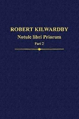 Robert Kilwardby: Notule libri Priorum Part 2
