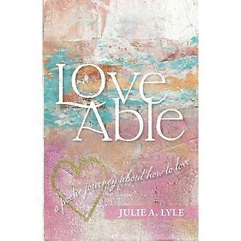 L'amour capable : un voyage poétique sur l'art d'aimer
