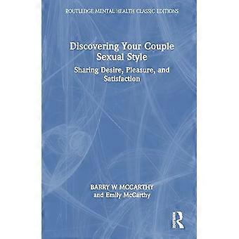 Discovering Your Couple Sexual Style Sharing Desire Pleasure and Satisfaction