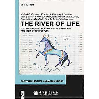 The River of Life Sustainable Practices of Native Americans and Indigenous Peoples