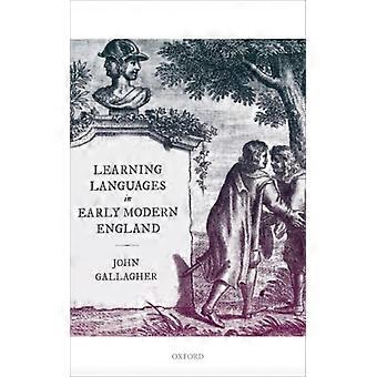 Learning Languages In Early Modern England - John Gallagher - Hardcover - English Book - History