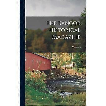 The Bangor Historical Magazine Volume 6 - Anonymous - Paperback - English Book - History