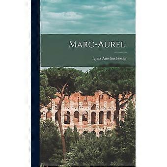 Marc-aurel - Ignaz Aurelius Fessler - Hardcover - English Book - History