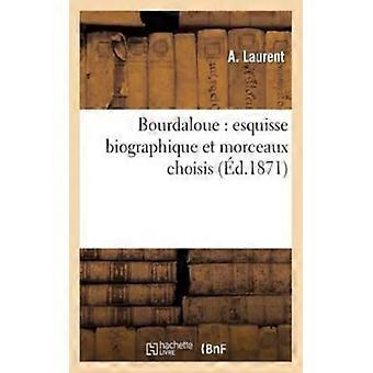 Bourdaloue Esquisse Biographique Et Morceaux Choisis - A. Laurent - Paperback - English Book - History
