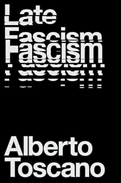 Late Fascism by Alberto Toscano Paperback Book