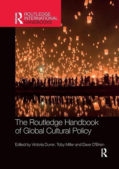The Routledge Handbook Of Global Cultural Policy