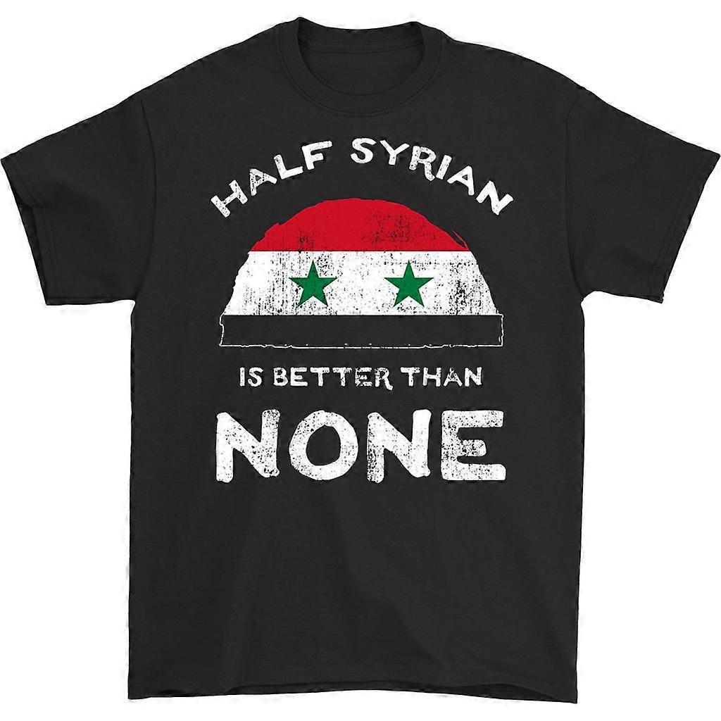 Half Syrian Is Better Than None T-shirt
