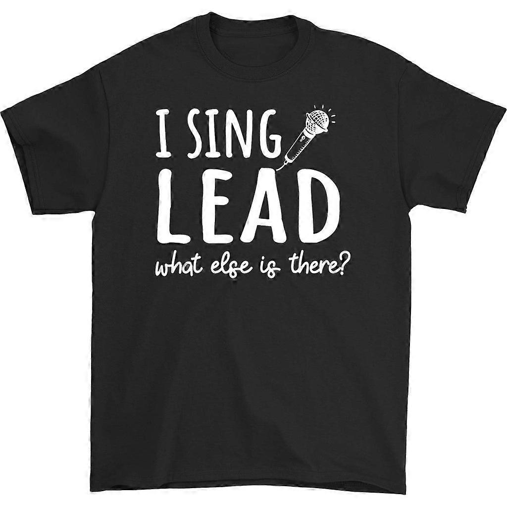 I Sing Lead What Else Is There T-shirt