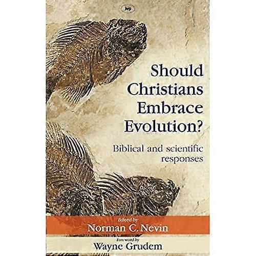 Should Christians Embrace Evolution?: Biblical and Scientific Responses