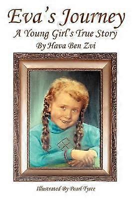 Eva's Journey A Young Girl's True Story