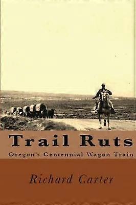 Trail Ruts Oregon's Centennial Wagon Train