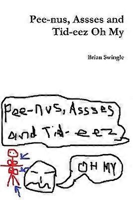 Pee-Nus Assses and Tid-Eez Oh My