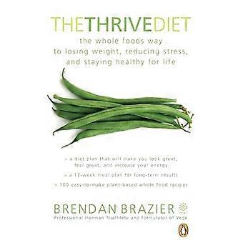 The Thrive Diet 10th Anniversary Edition The Plant Based Whole Foods Way to Staying Healthy for Life