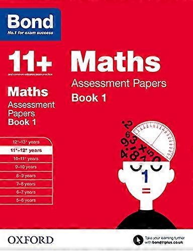 Bond 11+: Maths: Assessment Papers: 11+ 12+ years Book 1