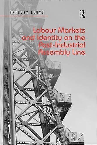 Labour Markets and Identity on the Post Industrial Assembly Line