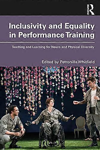 Inclusivity and Equality in Performance Training: Teaching and Learning for Neuro and Physical Diversity