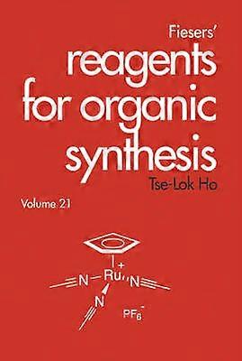 Fiesers' Reagents for Organic Synthesis Volume 21
