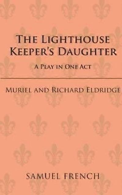 The Lighthouse Keeper's Daughter - Muriel Eldridge - Plays, playscripts - Samuel French Ltd - Paperback