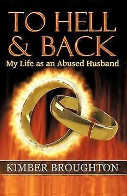 To Hell And Back My Life As An Abused Husband