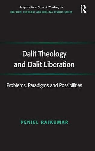 Dalit Theology and Dalit Liberation: Problems Paradigms and Possibilities