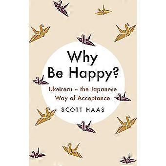 Why Be Happy? The Japanese Way of Acceptance
