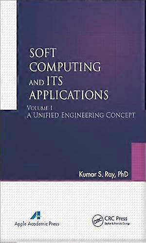 Soft Computing and Its Applications Volume One A Unified Engineering Concept
