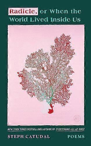 Radicle Or When The World Lived Inside Us by Stephanie Catudal Paperback